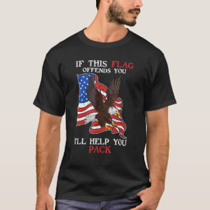 If This Flag Offends You I'll Help You Pack Eagle T-Shirt