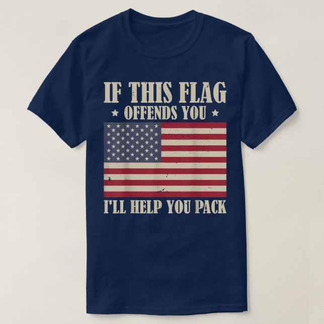 If This Flag Offends You I'll Help You Pack Milita T-Shirt (Design Front)