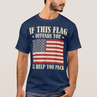 If This Flag Offends You I'll Help You Pack Milita T-Shirt