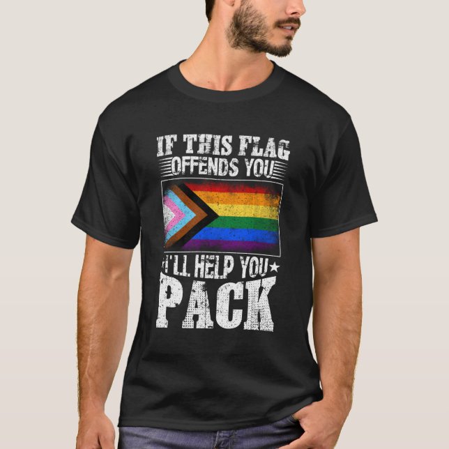 If This Flag Offends You I'Ll Help You Pack Rainbo T-Shirt (Front)