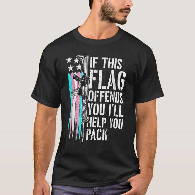 If This Flag Offends You I'll Help You Pack Suppor T-Shirt (Front)