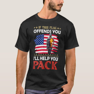 If This Flag Offends You Ill Help You Pack T-Shirt