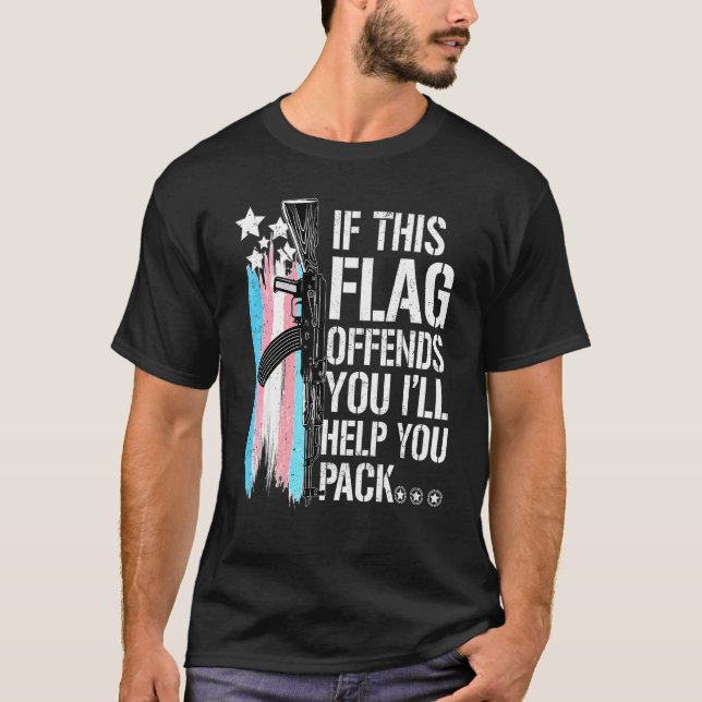If This Flag Offends You I'll Help You Pack T-Shirt (Front)