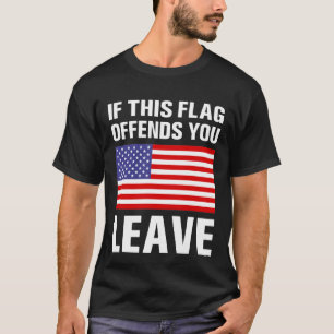If This Flag Offends You Leave, USA Veteran T-Shirt