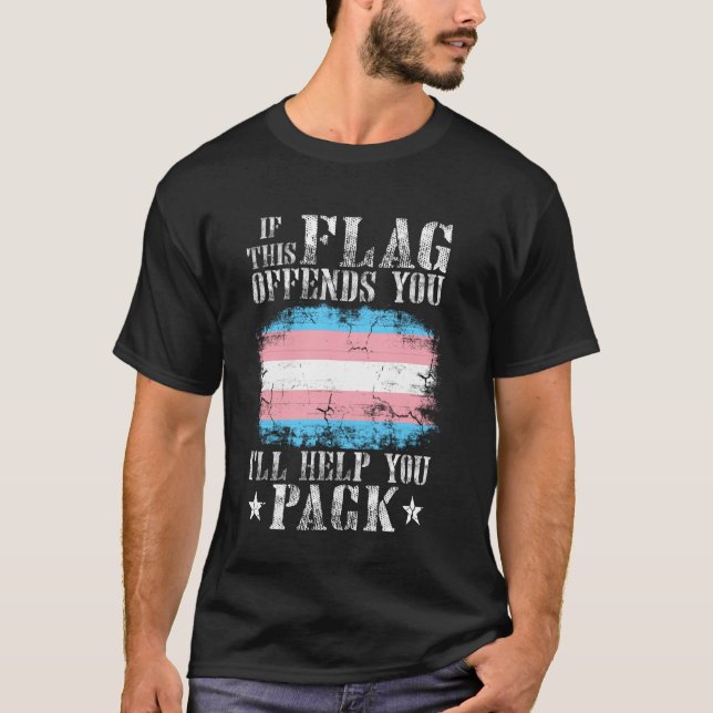 If This Flag Offends You Trans Rainbow Pride Trans T-Shirt (Front)