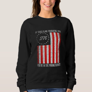 If This Flag Triggers You Youre In The Wrong Count Sweatshirt