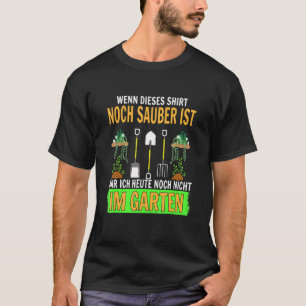 If This Is Still Clean It Has Not Been In The Gar T-Shirt