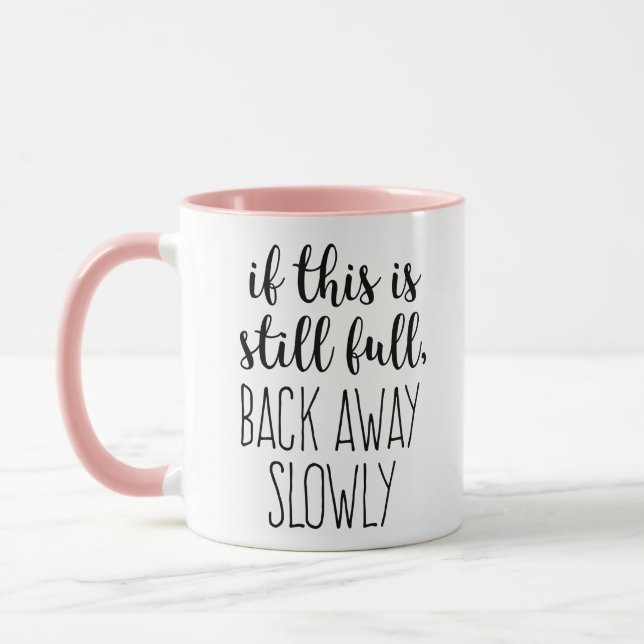 If This is Still Full Coffee Funny Quote Mug (Left)