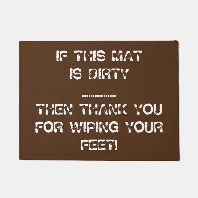 IF THIS MAT IS DIRTY Funny Doormat - Customisable (Front)