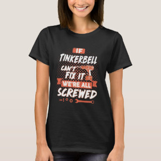 If tinkerbell Can't Fix It We're All Screwed T-Shirt