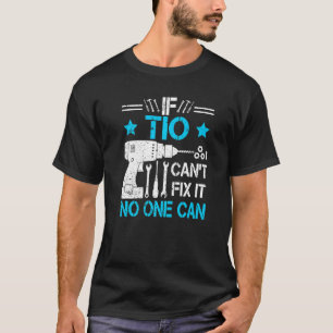 If Tio Can't Fix It No One Can  Grandpa Father's D T-Shirt