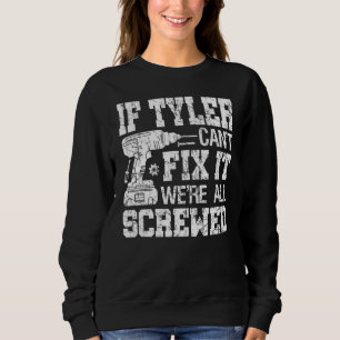 If Tyler Can't Fix it We're All Screwed  Fathers D Sweatshirt