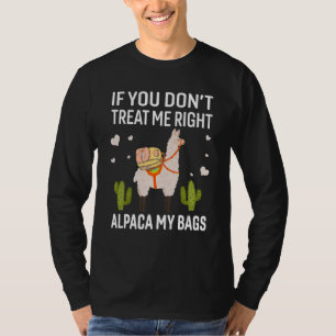 If U Don't Treat Me Right Alpaca My Bags Apparel T-Shirt