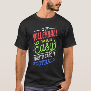 If Volleyball Was Easy Saying Funny Volleyball Pla T-Shirt