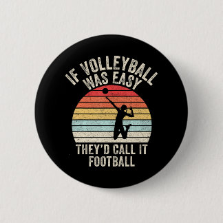 If Volleyball Was Easy They'd Call It Football 6 Cm Round Badge
