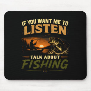 If want to listen talk about fishing performance mouse pad