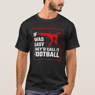 If Was Easy Theyd Call It Football Pole Vault T-Shirt