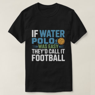 If Water Polo Was Easy They’d Call It Football