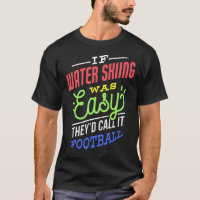 If Water Skiing Was Easy Saying Funny Water Skier