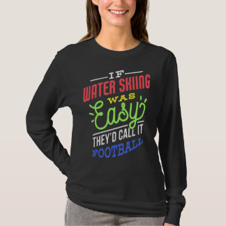 If Water Skiing Was Easy Saying Funny Water Skier T-Shirt