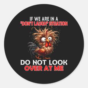 If We Are In A Don't Laugh Situation Do Not Look O Classic Round Sticker