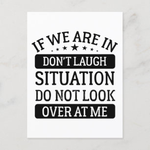 If We Are In A Don't Laugh Situation Do Not Look Postcard