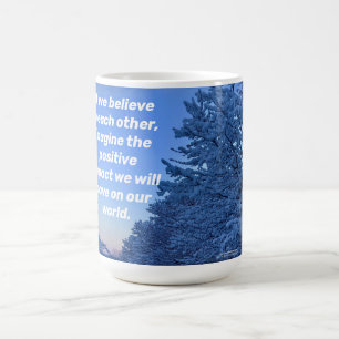 If we believe in each other, imagine the positive coffee mug