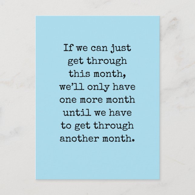 If We Can Just Get Through This Month ... Postcard (Front)