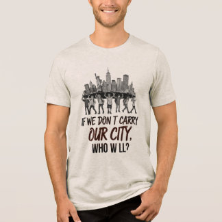 If We Don’t Carry Our City Tri-Blend Shirt