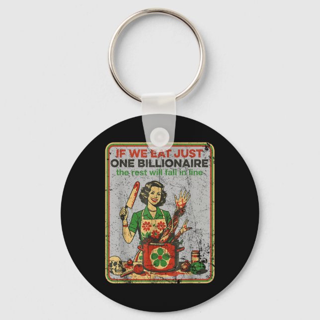 If We Eat Just One Billionaire The Rest Will Fall  Key Ring (Front)