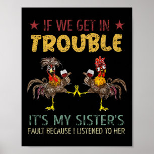 If We Get In Trouble It's My Sister's Fault Vintag Poster