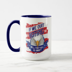 If We Quit Voting - funny American politics Mug