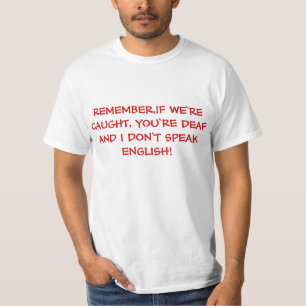 If we`re caught, funny Tshirt
