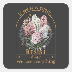 If we stay silent we lose everything, 8647  square sticker