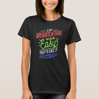 If Weightlifting Was Easy Saying Funny Weightlifte T-Shirt