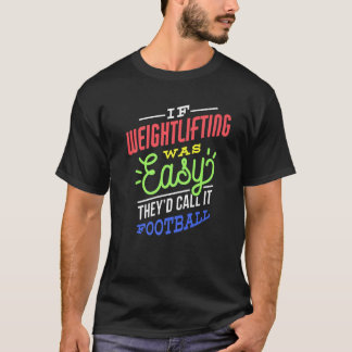 If Weightlifting Was Easy Saying Funny Weightlifte T-Shirt