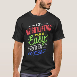 If Weightlifting Was Easy Saying Funny Weightlifte T-Shirt