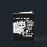 If Were Not Meant To Have Midnight Snacks  Card<br><div class="desc">If Were Not Meant To Have Midnight Snacks</div>