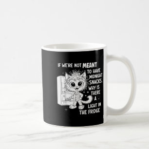 If Were Not Meant To Have Midnight Snacks Coffee Mug