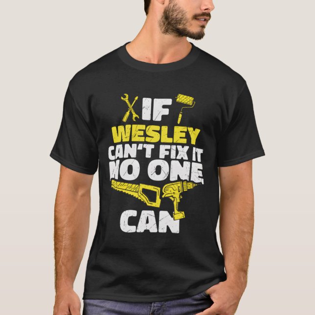 If Wesley Can'T Fix It No One Can Personalized Nam T-Shirt (Front)