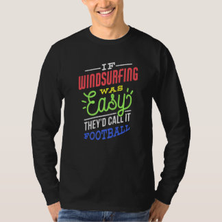 If Windsurfing Was Easy Saying Funny Windsurfer Pr T-Shirt