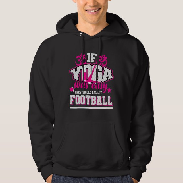 If Yoga Was Easy They'd Call It Football Hoodie (Front)