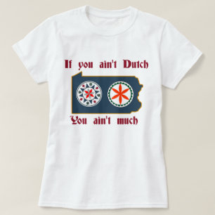 If You Ain't A Dutch - PA Hex T-Shirt
