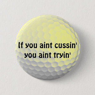 If You Aint Cussin' You Aint Tryin' 6 Cm Round Badge