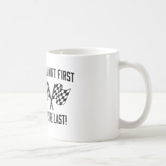 If You Ain't First You're Last! Coffee Mug