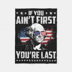 If You Ain't First You're Last Independence Day 4t Fleece Blanket