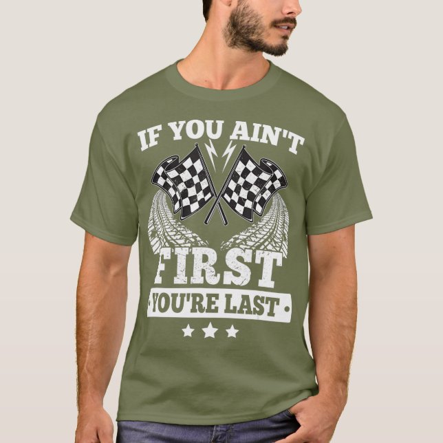 If You Aint First Youre Last - Racing Fan Racer T-Shirt (Front)