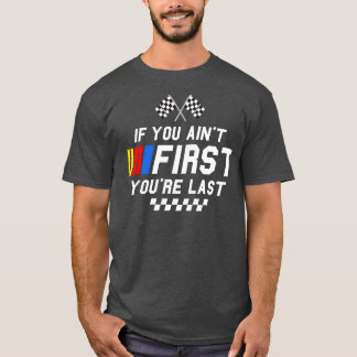 If you aint first youre last Ricky Bobby Talladega T-Shirt