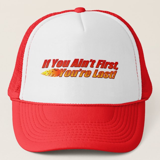 If You Ain't First, You're Last Trucker Hat (Front)