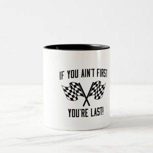 If You Ain't First You're Last! Two-Tone Coffee Mug